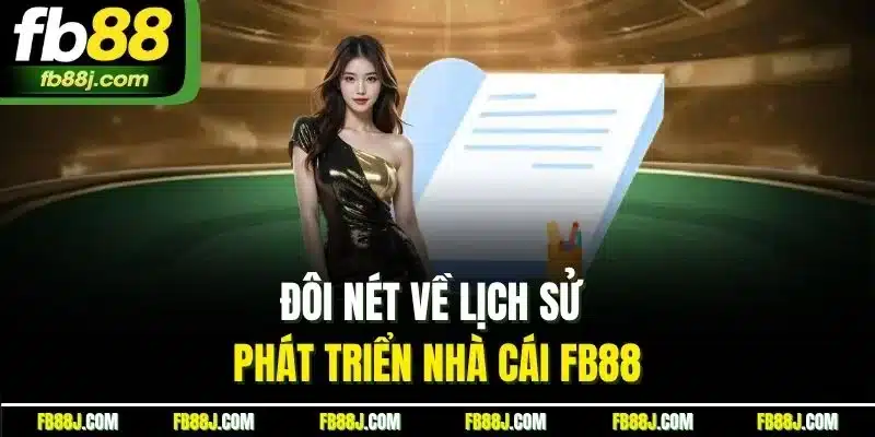 trang chủ 23 Đôi nét về lịch sử phát triển nhà cái FB88