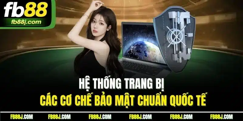 trang chủ 26 Hệ thống trang bị các cơ chế bảo mật chuẩn quốc tế