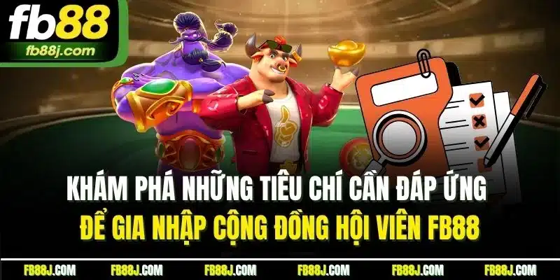 Điều Khoản Điều Kiện | Điều Cần Biết Trước Khi Tham Gia Tại FB88 2 Khám phá những tiêu chí cần đáp ứng để gia nhập cộng đồng hội viên FB88