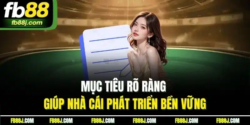 trang chủ 24 Mục tiêu rõ ràng giúp nhà cái phát triển bền vững