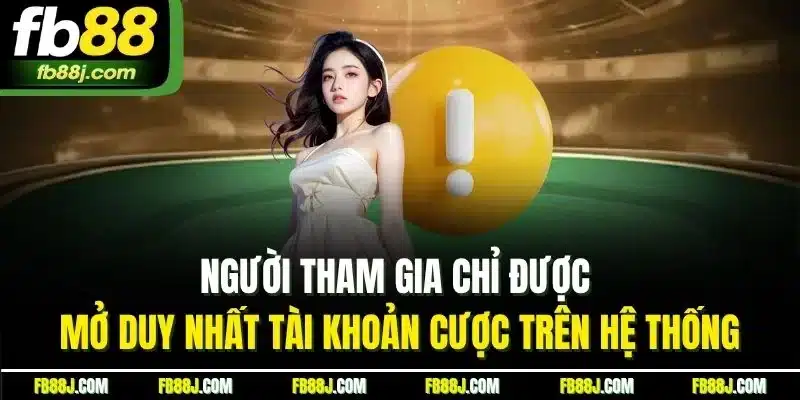 trang chủ 33 Người tham gia chỉ được mở duy nhất tài khoản cược trên hệ thống