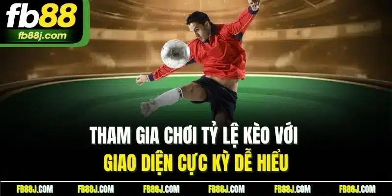 Tỷ Lệ Kèo FB88 | Kinh Nghiệm Soi Kèo Chuẩn Xác Để Thắng Lớn 4 Tham gia chơi tỷ lệ kèo với giao diện cực kỳ dễ hiểu