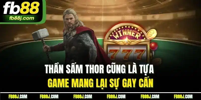 Hi88 Nổ Hũ - Sân Chơi Đầy Lôi Cuốn Với Loạt Game Hot 4 Thần Sấm Thor cũng là tựa game mang lại sự gay cấn