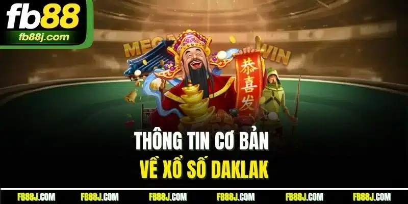 Xổ Số Daklak | Chiến Thuật Chơi Mang Lại Thắng Lớn Tại FB88 2 Thông tin cơ bản về xổ số Daklak