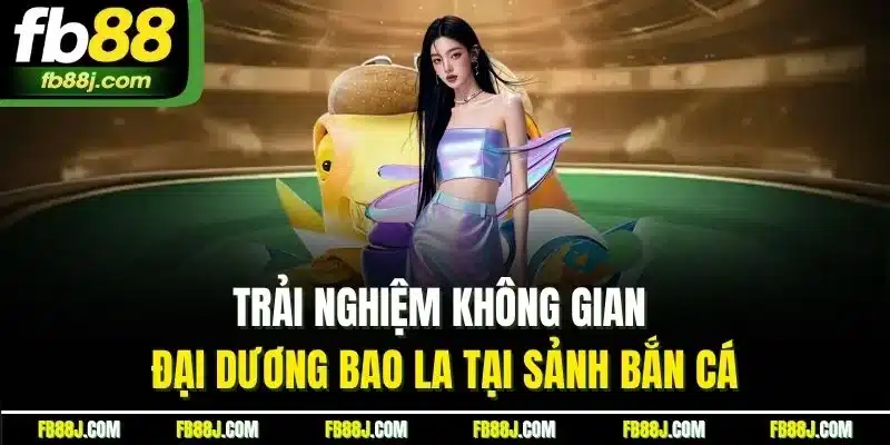 trang chủ 27 Trải nghiệm không gian đại dương bao la tại sảnh bắn cá